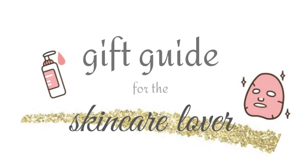 Gift Guide for the Skincare Lover